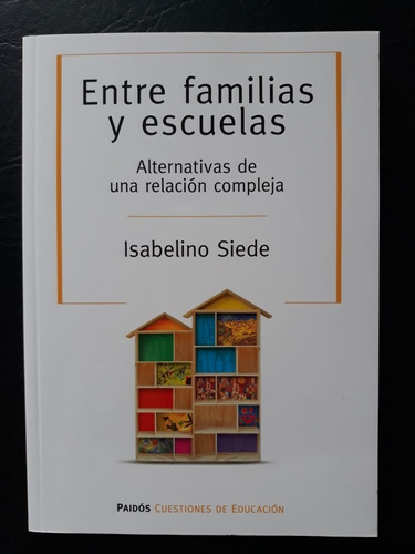 Entre Familias Y Escuelas Isabelino Siede Paidos 