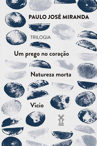 Um prego no coração, Natureza Morta e Vício, de Miranda, Paulo José. Editorial Moinhos, capa mole em português, 2021