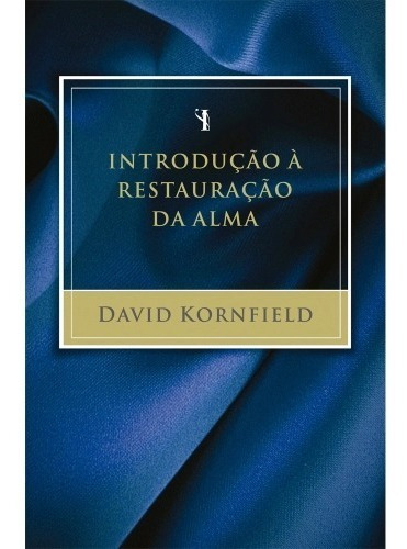 Introdução à restauração da alma - 3ª edição, de Kornfield, David. AssociaÇÃO Religiosa Editora Mundo CristÃO, capa mole em português, 2021