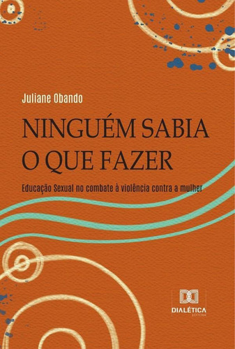 Ninguém sabia o que fazer, de Juliane Mesquita Obando. Editorial Dialética, tapa blanda en portugués, 2022