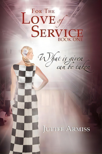 For The Love Of Service, De Juttee Armiss. Editorial Xlibris Corporation, Tapa Blanda En Inglés