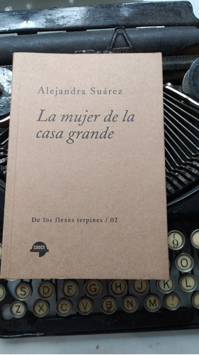 La Mujer De La Casa Grande // Alejandra Suárez