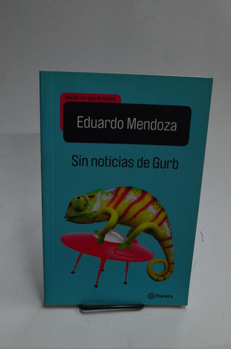 Sin Noticias De Gurb. Eduardo Mendoza. Planeta. /s