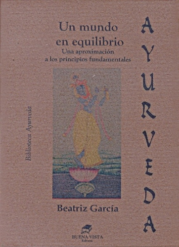 El Mundo En Equilibrio Ayurveda, De Garcia, Beatriz., Vol. Unico. Editorial Buena Vista, Tapa Blanda En Español