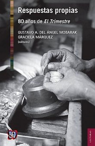 Respuestas propias, de Del Ángel Mobarak Gustavo y Márquez Graciela. Editorial FONDO DE CULTURA ECONOMICA (FCE), edición 2014 en español