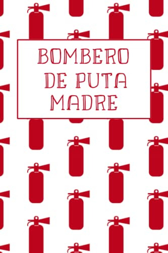 Bombero De Puta Madre Cuaderno De Lineas Regalo Perfecto Par