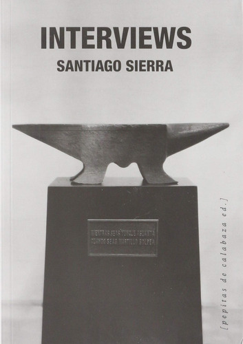 Entrevistas. Santiago Sierra 