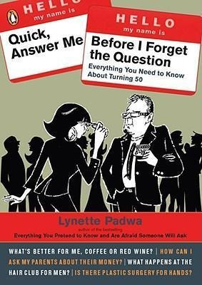 Quick, Answer Me Before I Forget The Question - Lynette P...