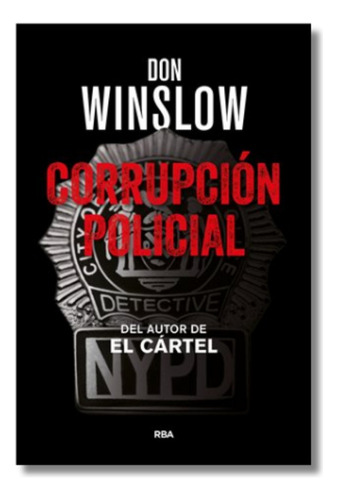 Corrupcion Policial, De Don Winslow. Vela Editorial Rba, Tapa Dura, Edición 1ra En Español, 2017