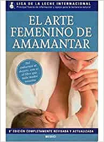 El Arte Femenino De Amamantar (madre Y Bebé)