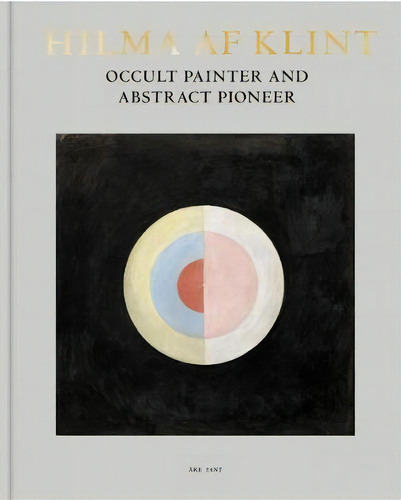 Hilma Af Klint: Occult Painter And Abstract Pioneer, De Ake Fant. Editorial Stolpe Publishing, Tapa Dura En Inglés