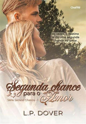 Segunda Chance Para O Amor, De Dover, L. P.. Editora Charme Editora **, Capa Mole, Edição 1ª Edição - 2018 Em Português