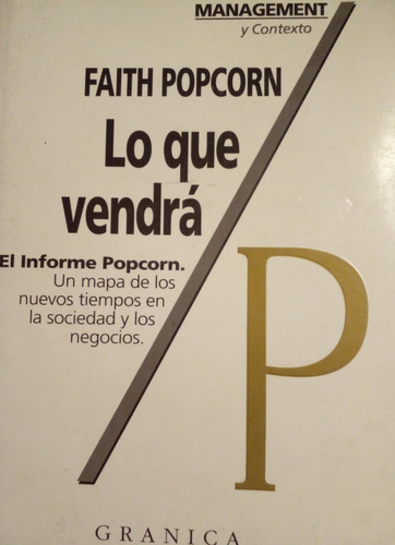 Faith Popcorn - Lo Que Vendrá- Un Mapa De Los Nuevos Tiempos