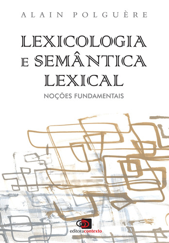 Lexicologia e semântica lexical: Noções fundamentais, de Polguere, Alain. Editora Pinsky Ltda, capa mole em português, 2018