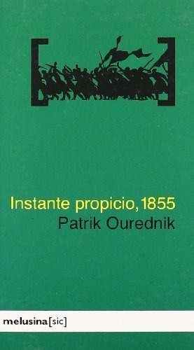 Instante propicio  1855, de Patrik Ourednik. Editorial Melusina, tapa blanda en español, 2007