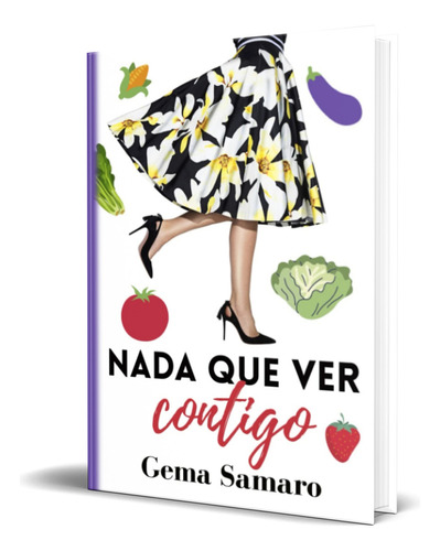 Nada que ver contigo, de Gema Samaro. Editorial Independently Published, tapa blanda en español, 2022