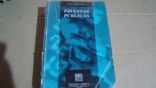 Finanzas Publicas , Jacinto Faya Viesca , Año 2008 , 399 Pa