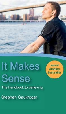 Libro It Makes Sense : The Handbook To Believing - Stephe...