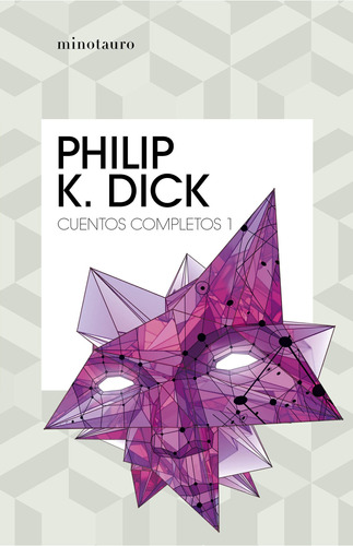 Cuentos completos I (Philip K. Dick ), de Dick, Philip K.. Serie Bibliotecas de Autor ¦ Serie Philip K. Dick Editorial Minotauro México, tapa blanda en español, 2020