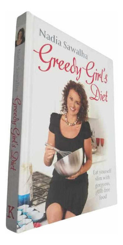 Greedy Girl's Diet, De Nadia Sawalha. Editora Kyle Books Em Inglês