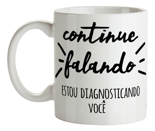 Caneca Continue Falando Presente Divertido Frases Café Psico