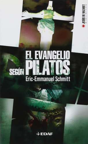 Evangelio Segun Pilatos, El / 2 Ed.: Evangelio Segun Pilatos, El / 2 Ed., De Schmitt, Eric Emmanuel. Editorial Edaf, Tapa Blanda, Edición 2005 En Español, 2005