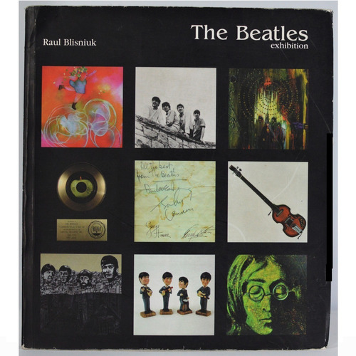 The Beatles Exhibition Palais De Glace - Libro Raul Blisniuk