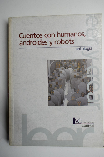 Cuentos Con Humanos, Androides Y Robots: Antología       C71