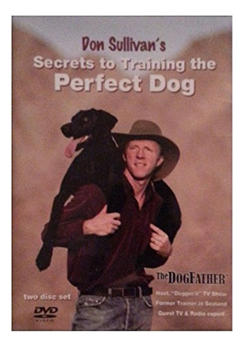 Secretos De Don Sullivan Para Entrenar Al Perro Perfecto