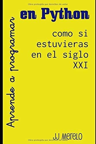 Libro : Aprende A Programar En Python Como Si Estuvieras En