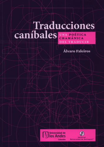 Traducciones Caníbales. Una Poética Chamánica Del Traducir