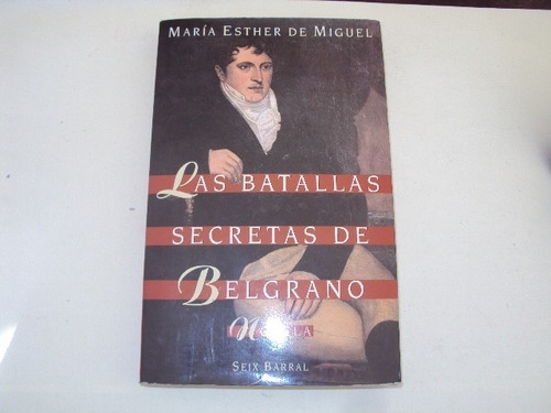 Las Batallas Secretas De Belgrano - Maria E De Miguel