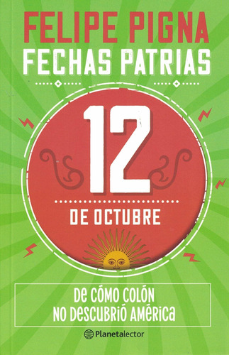 Libro Fechas Patrias. 12 De Octubre - Pigna, Felipe