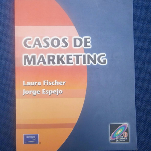 Casos De Marketing, Laura Fischer, Jorge Espejo, Ed. Prentic