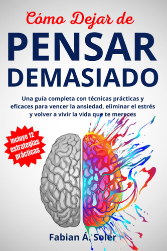 Cmo Dejar De Pensar Demasiado: Una Gua Sobreta Con Tecnicas