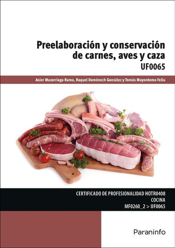 Preelaboración Y Conservación De Carnes, Aves Y Caza Uf0065, De Asier Mazorriaga Rama, Raquel Herreros González, Tomás Mayordomo Feliu. Editorial Paraninfo En Español