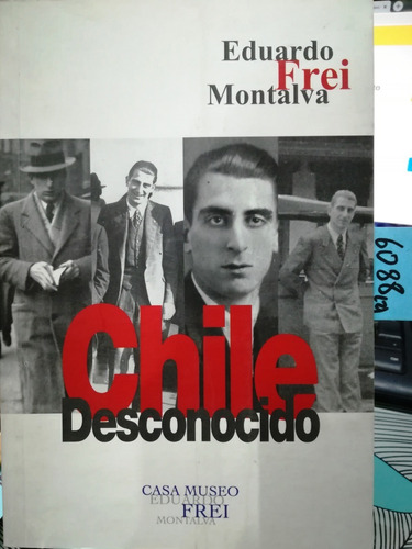 Chile Desconocido // Eduardo Frei Montalva