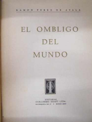 Imagen 2 de 3 de El Ombrigo Del Mundo * Ramon Perez De Ayala * Kraft 1948 *