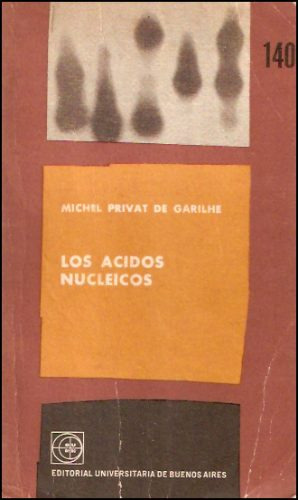 Los Acidos Nucleicos _ Michel Privat De Garilhe - Eudeba