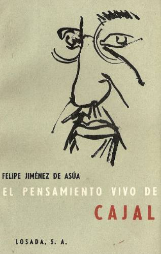 El Pensamiento Vivo De Cajal - Felipe De Asua - Losada