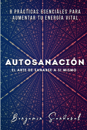 Libro: Autosanación: El Arte De Sanarse A Si Mismo (spanish 