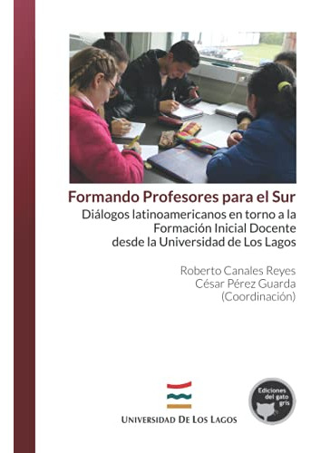 Formando Profesores Para El Sur: Dialogos Latinoamericanos E