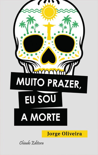 Muito prazer, eu sou a morte (2ª EDIÇÃO), de Oliveira, Jorge. Editora Break Media Brasil Comunicação, Mídia e Edições Ltda, capa mole em português, 2015