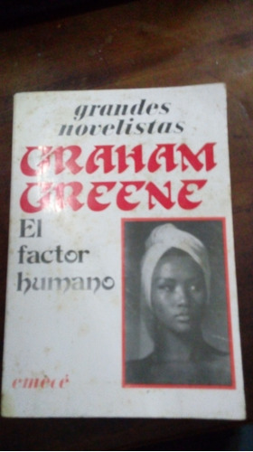 Libro El Factor Humano   Graham Greene  Ed. Emecé