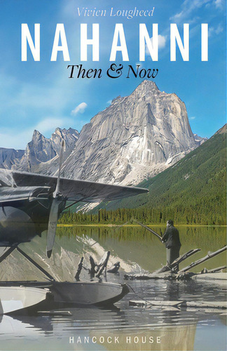 Nahanni Then And Now, De Vivien, Lougheed. Editorial Hancock House, Tapa Blanda En Inglés