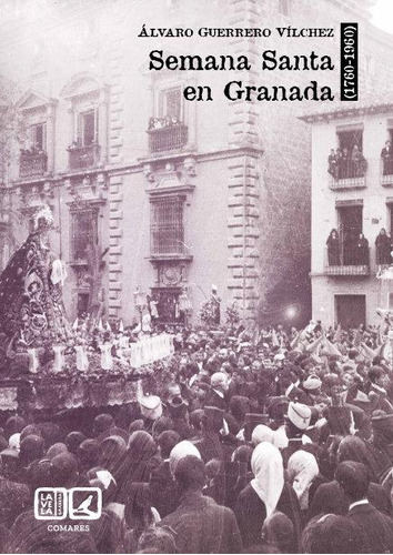 Libro: Semana Santa En Granada (1760-1960). Guerrero Vilchez