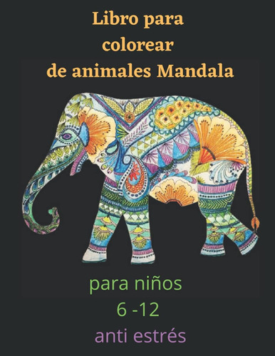 Libro: Libro Para Colorear De Animales Mandala Para Niños 6-