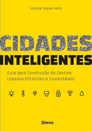 Cidades inteligentes: Guia para construção de centros urbanos eficientes e sustentáveis, de Soares Neto, Vicente. Editora Saraiva Educação S. A., capa mole em português, 2018