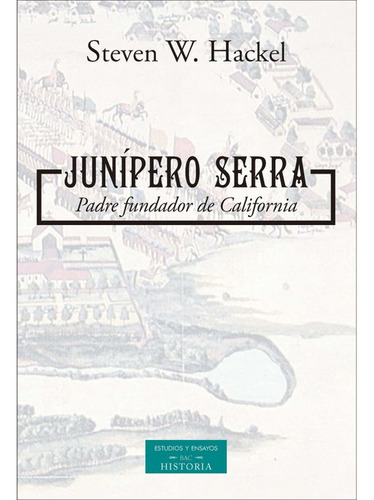 Junipero Serra, De Steven W Hackel. Editorial Biblioteca Autores Cristianos, Tapa Blanda En Español