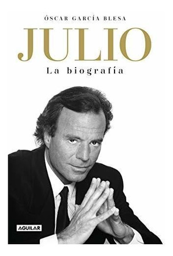 Libro : Julio Iglesias. La Biografia / Julio Iglesias The..
